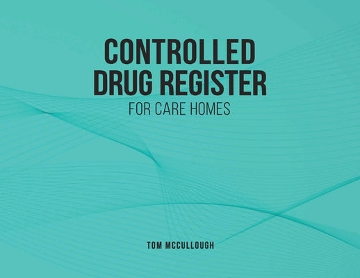 Controlled Drugs Register by McCullough, Tom