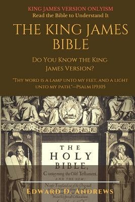 The King James Bible: Do You Know the King James Version? by Andrews, Edward D.