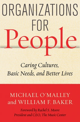 Organizations for People: Caring Cultures, Basic Needs, and Better Lives by O'Malley, Michael