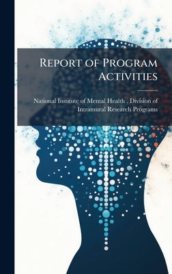 Report of Program Activities by National Institute of Mental Health (