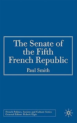 The Senate of the Fifth French Republic by Smith, P.
