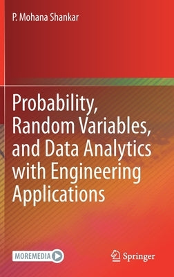 Probability, Random Variables, and Data Analytics with Engineering Applications by Shankar, P. Mohana
