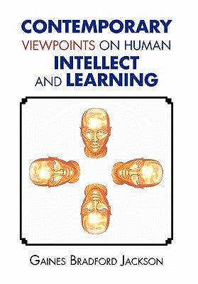 Contemporary Viewpoints on Human Intellect and Learning by Jackson, Gaines Bradford