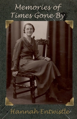 Memories of Times Gone By by Entwistle, Hannah