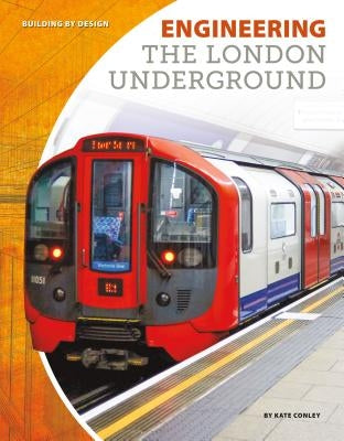 Engineering the London Underground by Conley, Kate