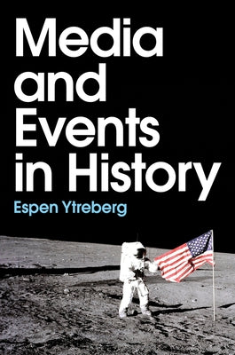 Media and Events in History by Ytreberg, Espen