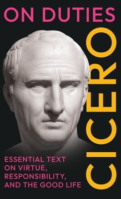 On Duties: (De Officiis) - Complete in Three Books by Cicero