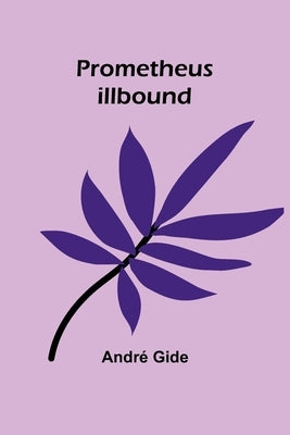 Prometheus Illbound by Gide, André