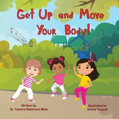 Get Up and Move Your Body! by Mola, Tambra Robinson
