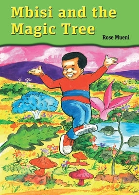 Mbisi and the Magic Tree by Mueni, Rose