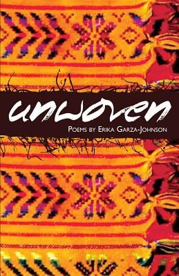 Unwoven by Garza-Johnson, Erika