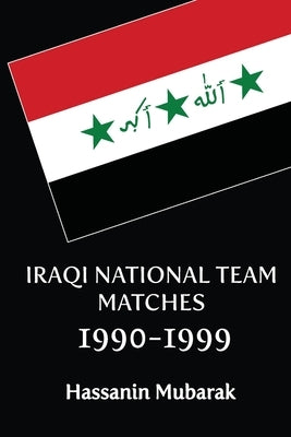 Iraqi national team matches 1990-1999 by Mubarak, Hassanin