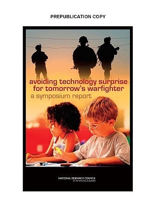 Avoiding Technology Surprise for Tomorrow's Warfighter: A Symposium Report by National Research Council