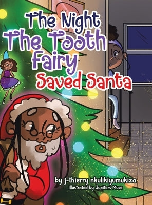 The Night The Tooth Fairy Saved Santa by Nkulikiyumukiza, J-Thierry