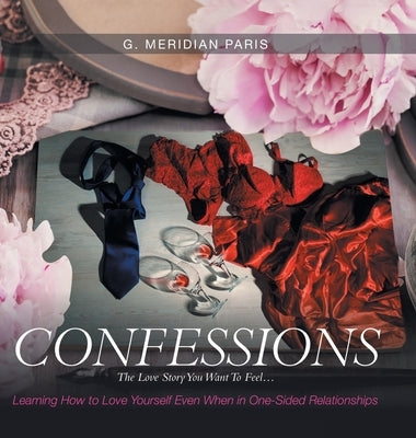 Confessions: The Love Story You Want to Feel . . . by Paris, G. Meridian