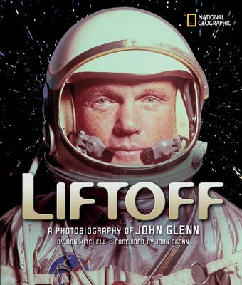 Liftoff: A Photobiography of John Glenn by Mitchell, Don