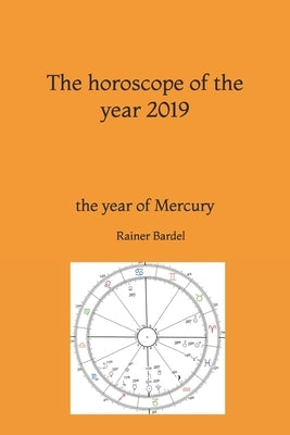 The horoscope of the year 2019: the year of Mercury by Bardel, Rainer