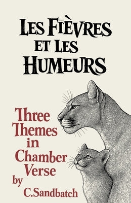 Les Fièvres et les Humeurs: Three Themes in Chamber Verse by Sandbatch, Christopher