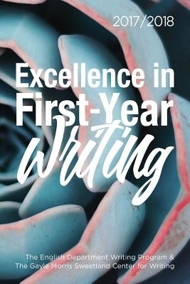 Excellence in First-Year Writing 2017/2018 by Nichols, Dana