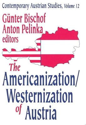 The Americanization/Westernization of Austria by Pelinka, Anton