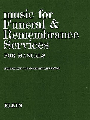 Music for Funeral & Remembrance Services: For Manuals by Trevor, C. H.