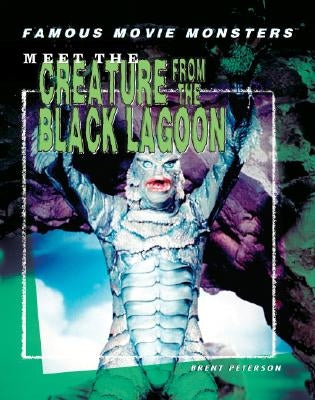Meet the Creature from the Black Lagoon by Peterson, Brent