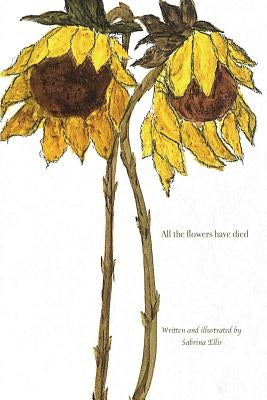 All the flowers have died by Ellis, Sabrina