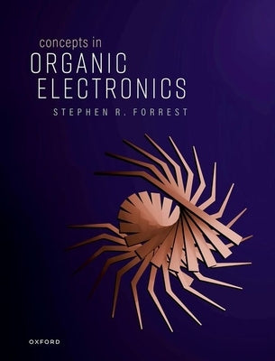 Concepts in Organic Electronics by Forrest, Stephen R.