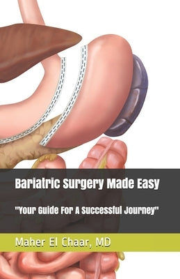 Bariatric Surgery Made Easy: : Your Guide For A Successful Journey by El Chaar, Maher