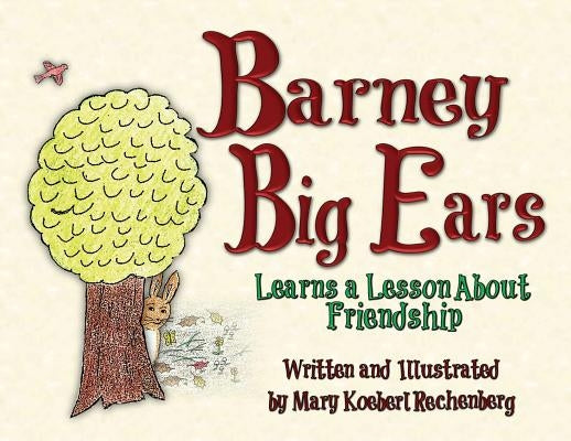 Barney Big Ears: Learns a Lesson about Friendship by Rechenberg, Mary Koeberl