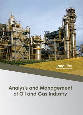 Analysis and Management of Oil and Gas Industry by Urry, Jane