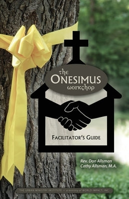 The Onesimus Workshop Facilitator's Guide by Allsman, Cathy
