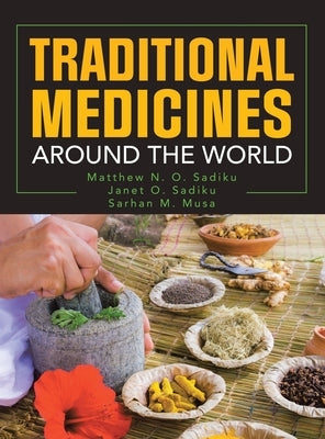 Traditional Medicines Around the World by Sadiku, Matthew N. O.