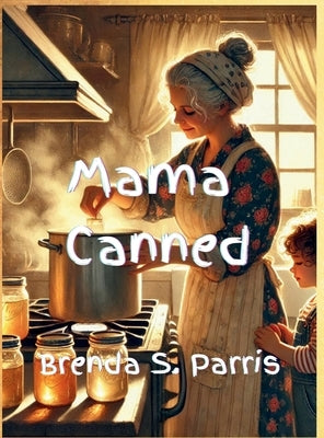 Mama Canned by Parris, Brenda S.