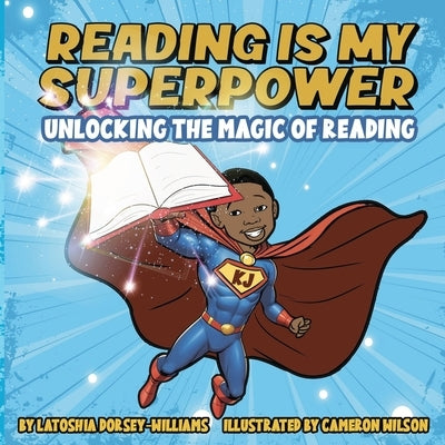 Reading Is My Superpower by Dorsey-Williams, Latoshia