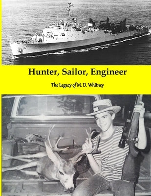 Hunter, Sailor, Engineer: The Legacy of M. D. Whitney by Whitney, Mike
