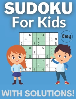 Sudoku For Kids With Solutions.: 150 Fun Puzzles To Excercise Your Child's Mind. Easy Sudoku Puzzles Perfect For Beginners! by Warner, Aubrey