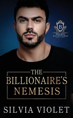 The Billionaire's Nemesis by Violet, Silvia