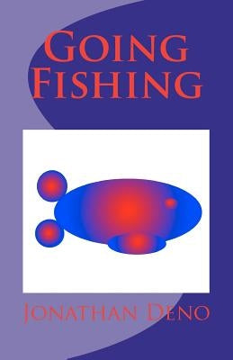 Going Fishing by Deno, Jonathan E.