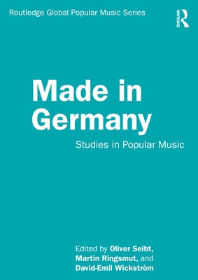 Made in Germany: Studies in Popular Music by Seibt, Oliver