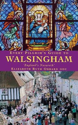 Every Pilgrim's Guide to Walsingham by Obbard, Elizabeth Ruth