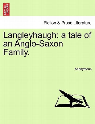 Langleyhaugh: A Tale of an Anglo-Saxon Family. by Anonymous