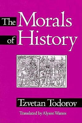 Morals of History by Todorov, Tzvetan