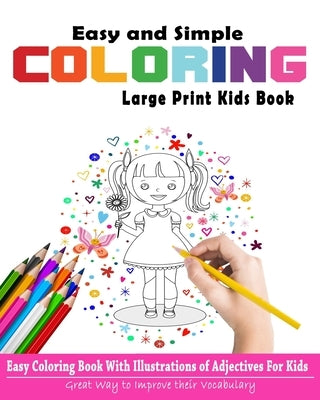 Easy and Simple Coloring Large Print Kids Book: Easy Coloring Book With Illustrations of Adjectives for Kids to Boost Their Vocabulary by Publishing, Safone