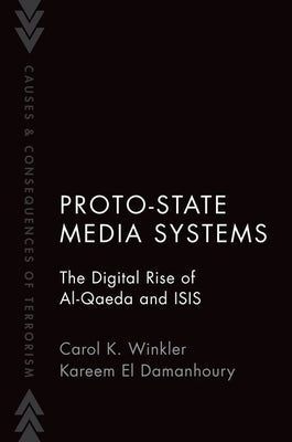Proto-State Media Systems: The Digital Rise of Al-Qaeda and Isis by Winkler, Carol