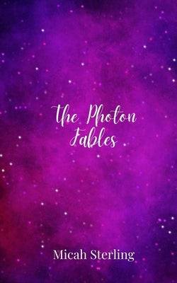 The Photon Fables by Sterling, Micah