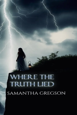 Where the Truth Lied by Gregson, Samantha