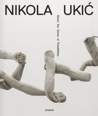 Nikola Ukic. about the Senses of Possibilities: Cat. Mmsu Museum of Modern and Contemporary Art Rijeka by Schneider, Thorsten