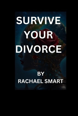 Survive Your Divorce by Smart, Rachael