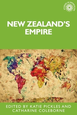 New Zealand's Empire by Pickles, Katie